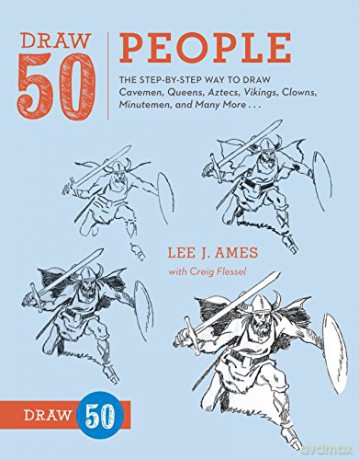 Draw 50 People: The Step-by-Step Way to Draw Cavemen, Queens, Aztecs, Vikings, Clowns, Minutemen, and Many More... - Lee J. Ames with Creig Flessel [KSIĄŻKA]