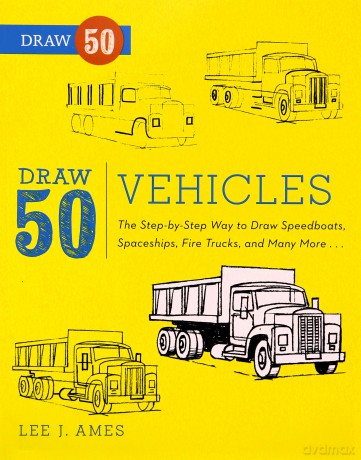 Draw 50 Vehicles: The Step-by-Step Way to Draw Speedboats, Spaceships, Fire Trucks, and Many More... - Lee J. Ames [KSIĄŻKA]