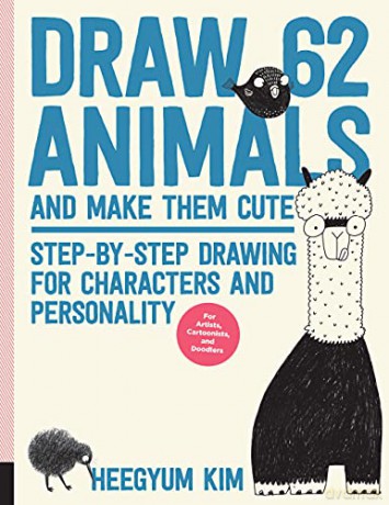 Draw 62 Animals and Make Them Cute: Step-by-Step Drawing for Characters and Personality *For Artists, Cartoonists, and Doodlers* 1 - Heegyum Kim [KSIĄŻKA]