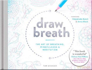 Draw Breath: The Art of Breathing: Breathe Your Way to Calm with Simple, Guided Breath-Drawing Meditations - Tom Granger [KSIĄŻKA]