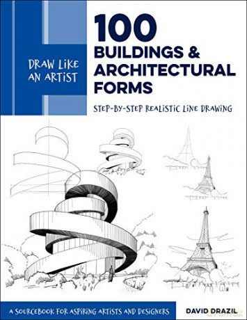 Draw Like an Artist: 100 Buildings and Architectural Forms: Step-by-Step Realistic Line Drawing - A Sourcebook for Aspiring Artists and Designers 6 - David Drazil [KSIĄŻKA]