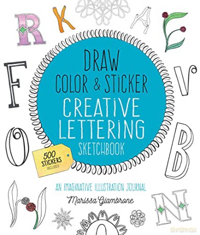 Draw, Color, and Sticker Creative Lettering Sketchbook: An Imaginative Illustration Journal - 500 Stickers Included 2 Creative Coloring - Ms. Marissa Giambrone [KSIĄŻKA]