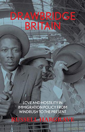 Drawbridge Britain: love and hostility in immigration policy from Windrush to the present - Russell Hargrave [KSIĄŻKA]