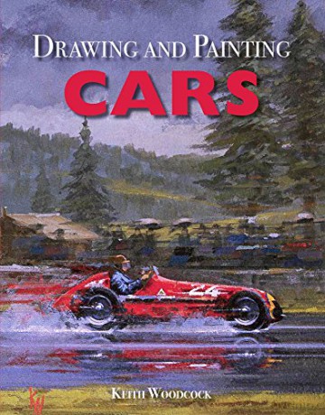 Drawing and Painting Cars - Keith Woodcock [KSIĄŻKA]
