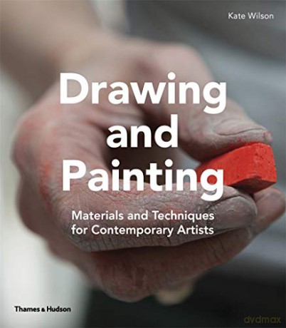 Drawing and Painting: Materials and Techniques for Contemporary Artists - Kate Wilson [KSIĄŻKA]