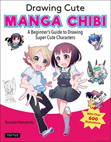 Drawing Cute Manga Chibi: A Beginner's Guide to Drawing Super Cute Characters - Mosoko Miyatsuki [KSIĄŻKA]