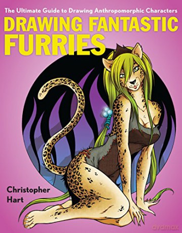 Drawing Fantastic Furries: The Ultimate Guide to Drawing Anthropomorphic Characters - Christopher Hart [KSIĄŻKA]