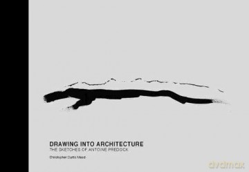 Drawing into Architecture: The Sketches of Antoine Predock - Christopher Curtis Mead [KSIĄŻKA]