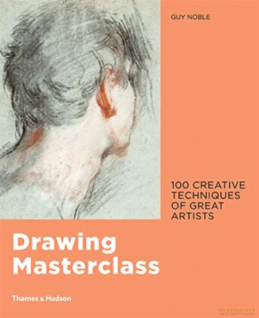 Drawing Masterclass: 100 Creative Techniques of Great Artists - Guy Noble [KSIĄŻKA]