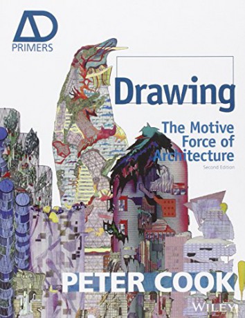 Drawing: The Motive Force of Architecture Architectural Design Primer - Sir Peter Cook [KSIĄŻKA]