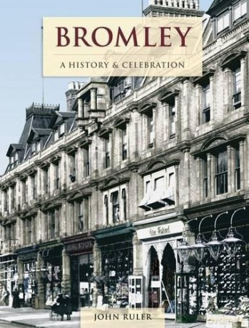 Bromley - A History And Celebration - John Ruler [KSIĄŻKA]