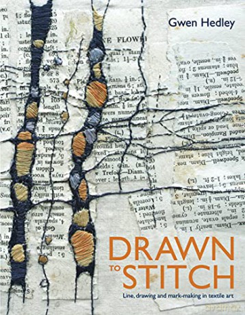 Drawn to Stitch: Stitching, drawing and mark-making in textile art - Gwen Hedley [KSIĄŻKA]