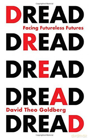 Dread: Facing Futureless Futures - David Theo Goldberg [KSIĄŻKA]