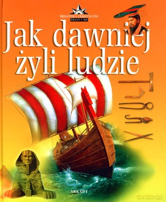 Jak Dawniej Żyli Ludzie (twarda) [KSIĄŻKA]