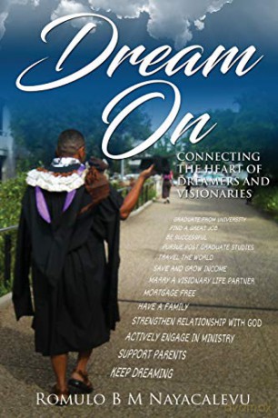 Dream On: Connecting the heart of dreamers and visionaries - Romulo Nayacalevu [KSIĄŻKA]