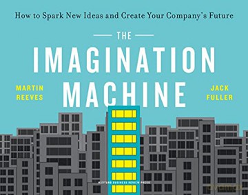 The Imagination Machine: How To Spark New Ideas And Create Your Company's Future - Martin Reeves [KSIĄŻKA]