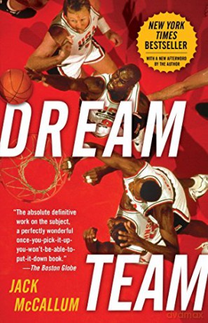 Dream Team: How Michael, Magic, Larry, Charles, and the Greatest Team of All Time Conquered the World and Changed the Game of Basketball Forever - Jack McCallum [KSIĄŻKA]