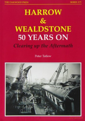 Harrow And Wealdstone: 50 Years On Clearing Up The Aftermath (Series X) - Peter Tatlow [KSIĄŻKA]