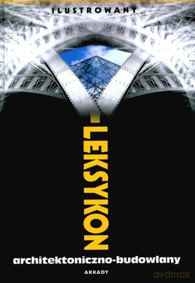 Ilustrowany Leksykon Architektoniczno-Budowlany (twarda) [KSIĄŻKA]