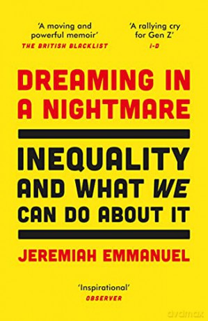 Dreaming in a Nightmare: Inequality and What We Can Do About It - Jeremiah Emmanuel [KSIĄŻKA]