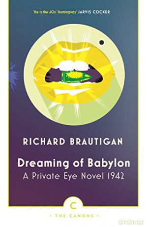 Dreaming of Babylon: A Private Eye Novel 1942 Canons - Richard Brautigan [KSIĄŻKA]
