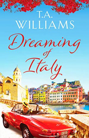 Dreaming of Italy: A stunning and heartwarming holiday romance - T.A. Williams [KSIĄŻKA]