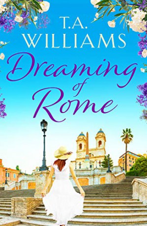 Dreaming of Rome: An unputdownable feel-good holiday romance - T.A. Williams [KSIĄŻKA]