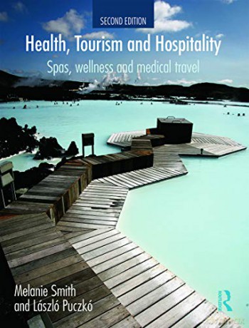 Health, Tourism And Hospitality: Spas, Wellness And Medical Travel - Melanie Smith [KSIĄŻKA]