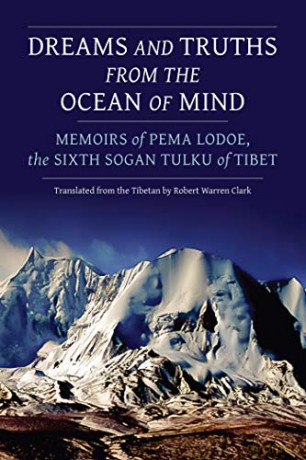 Dreams and Truths from the Ocean of Mind: Memoirs of Pema Lodoe, the Sixth Sogan Tulku of Tibet - Pema Lodoe [KSIĄŻKA]