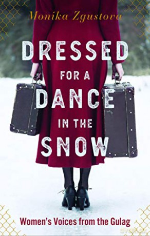 Dressed For A Dance In The Snow: Women's Voices from the Gulag - Monika Zgustova [KSIĄŻKA]