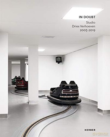 Dries Verhoeven: In Doubt. Studio Dries Verhoeven 2003-2019 - Etudio Dries Verhoeven [KSIĄŻKA]