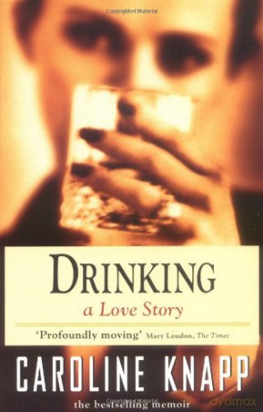 Drinking: A Love Story - Caroline Knapp [KSIĄŻKA]