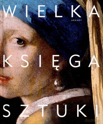 Wielka Księga Sztuki (twarda) [KSIĄŻKA]