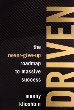 Driven: The Never-Give-Up Roadmap to Massive Success - Manny Khoshbin [KSIĄŻKA]