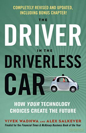 Driver in the Driverless Car: How Your Technology Choices Create the Future - Alex Salkever [KSIĄŻKA]