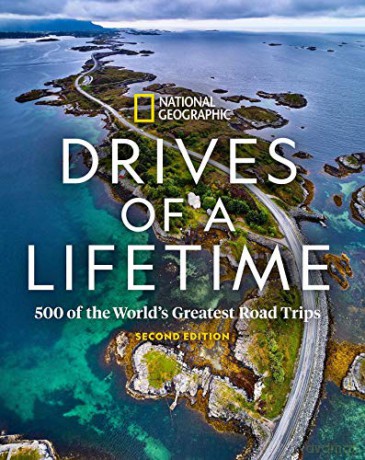 Drives of a Lifetime, 2nd Edition: 500 of the World's Greatest Road Trips - National Geographic [KSIĄŻKA]