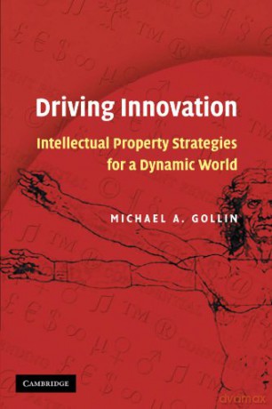 Driving Innovation: Intellectual Property Strategies for a Dynamic World - Michael A. Gollin [KSIĄŻKA]