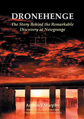 Dronehenge: The Story Behind the Remarkable Neolithic Discovery at Newgrange - Anthony Murphy [KSIĄŻKA]