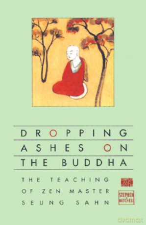 Dropping Ashes on the Buddha: The Teachings of Zen Master Seung Sahn - Stephen Mitchell [KSIĄŻKA]