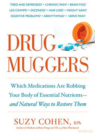 Drug Muggers: Which Medications Are Robbing Your Body of Essential Nutrients--and Natural Ways to Restore Them - Suzy Cohen [KSIĄŻKA]