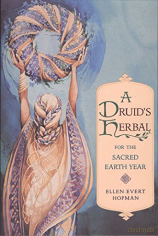 Druid's Herbal for the Sacred Earth Year - Ellen Evert Hopman [KSIĄŻKA]