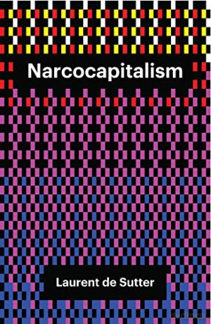 Narcocapitalism: Life In The Age Of Anaesthesia - Laurent de Sutter [KSIĄŻKA]