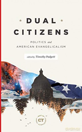 Dual Citizens: Politics and American Evangelicalism Best of Christianity Today - Timothy Padgett [KSIĄŻKA]