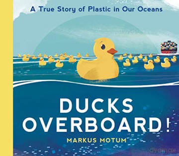 Ducks Overboard!: A True Story of Plastic in Our Oceans - Markus Motum [KSIĄŻKA]