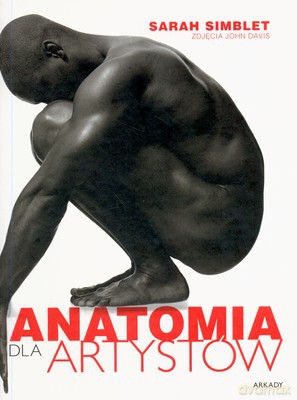 Anatomia Dla Artystów (twarda) - Sarah Simblet [KSIĄŻKA]