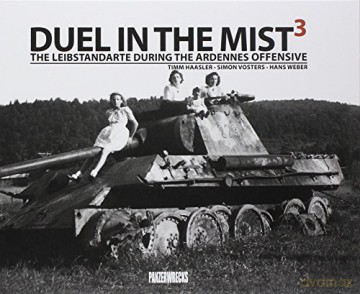 Duel in the Mist 3: The Leibstandarte During the Ardennes Offensive - Simon Vosters [KSIĄŻKA]