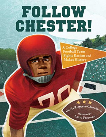 Follow Chester!: A College Football Team Fights Racism And Makes History - Laura Freeman [KSIĄŻKA]