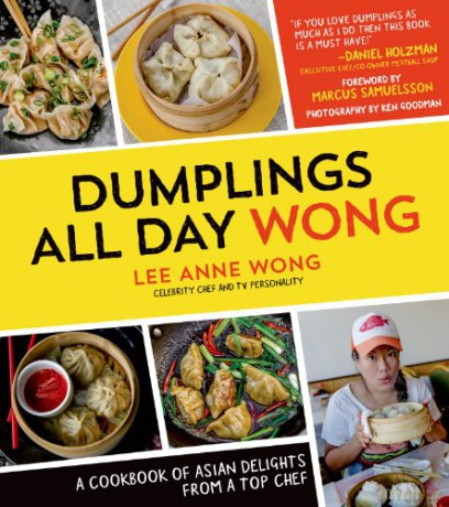 Dumplings All Day Wong: A Cookbook of Asian Delights From a Top Chef - Lee Anne Wong [KSIĄŻKA]