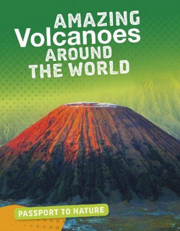 Passport To Nature: Amazing Volcanoes Around The World - Simon Rose [KSIĄŻKA]