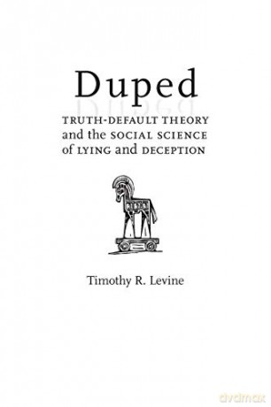 Duped: Truth-Default Theory and the Social Science of Lying and Deception [KSIĄŻKA]